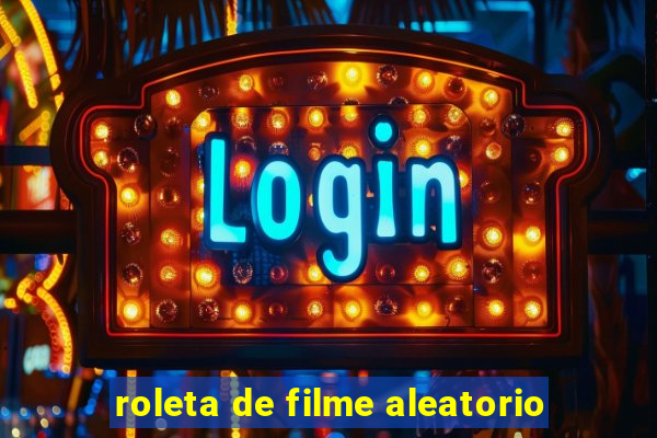 roleta de filme aleatorio